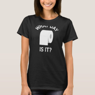 Trendy Toilettenpapier Rolle Was für ein Tag ist e T-Shirt