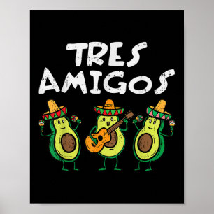 Tres Amigos Avocados Guac Cinco De Mayo Fiesta Mex Poster