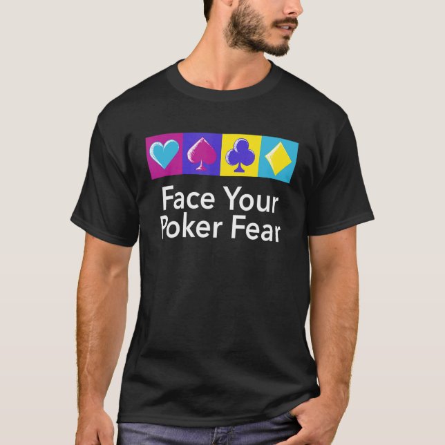 Treten Sie Ihrem Poker Angst Gambler Poker Gamblin T-Shirt (Vorderseite)