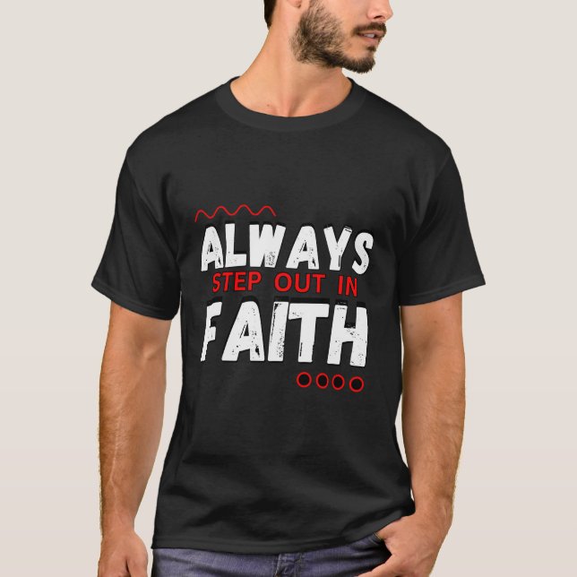 Treten Sie immer Christlich heraus T-Shirt (Vorderseite)