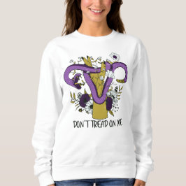 Treten Sie mir nicht als Feministin auf Sweatshirt