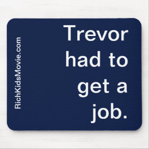"Trevor musste einen Job erhalten." Lustiges Mousepad