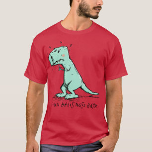 TRex hasst Nose Hair T-Shirt