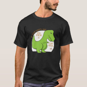 Trex, wenn du glücklich bist, und du weißt, dass e T-Shirt