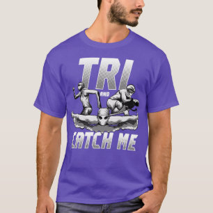 Tri Catch Me Triathlon Triathlon Triathleten Bike  T-Shirt