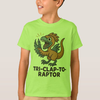 Tri-Clap-to-Raptor - Funny Tiny Dinosaur-T - Shirt