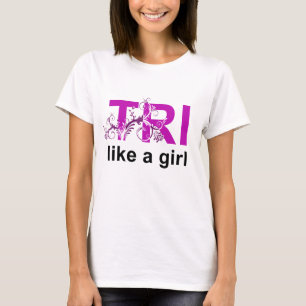 Tri wie ein Mädchen T-Shirt