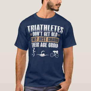Triathleten Donx27t Old Triathlon Athlete Swim T-Shirt