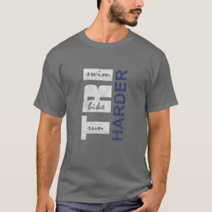 Triathleten TRI HARDER - Swim Bike Run Triathlon I T-Shirt