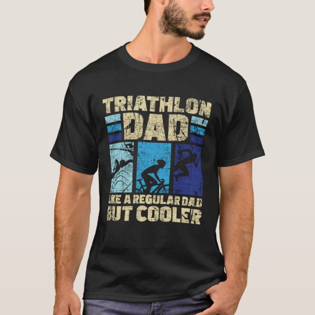 Triathlon Dad Like A Regular Dad But Cooler Triath T-Shirt (Vorderseite)