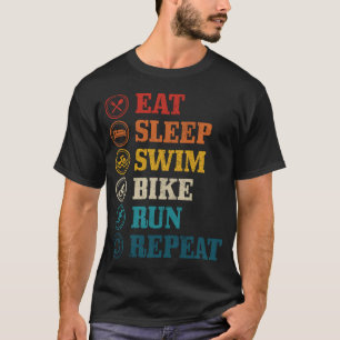 Triathlon Eat Sleep Swim Bike Run Wiederholung Tri T-Shirt