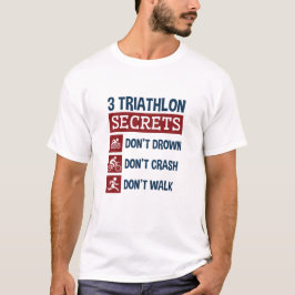 Triathlon Funny 3 Geheimnisse Ertrinken Crash Walk T-Shirt