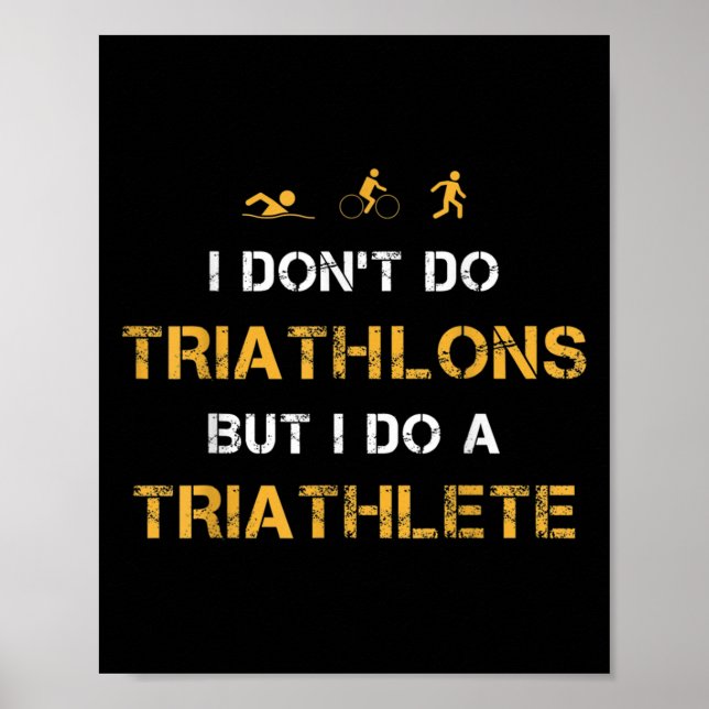 Triathlon I Don't Do Triathlons But I Do A Triathl Poster (Vorne)