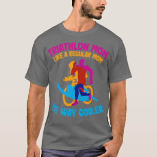 Triathlon Mama wie eine regelmäßige Mama, aber vie T-Shirt