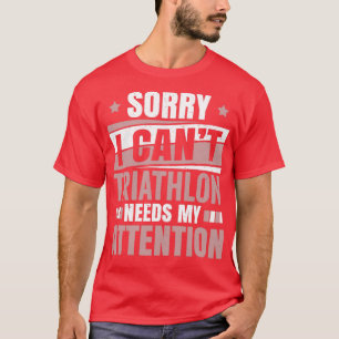 Triathlon Needs Achtung Cool Funny Triathlete Tr T-Shirt