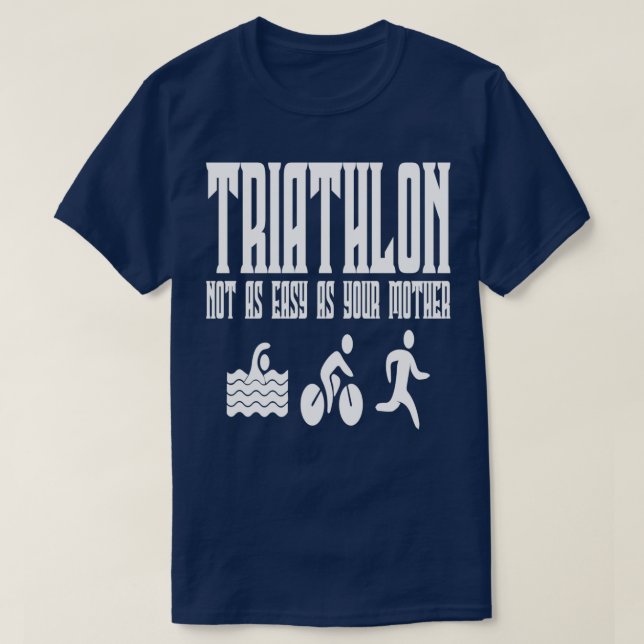 Triathlon nicht so einfach wie deine Mutter T-Shirt (Design vorne)