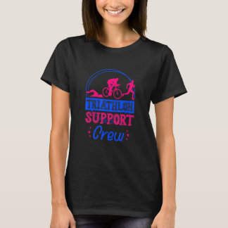 Triathlon Support Crew Running Cycling Swimming Tr T-Shirt