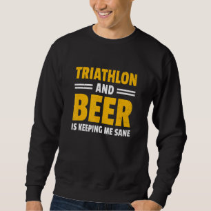 Triathlon und Bierlauf Schwimmen Radfahren Triathl Sweatshirt