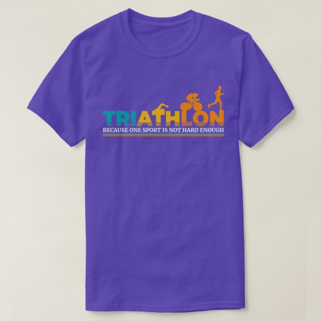 Triathlon, weil ein Sport nicht hart genug Ende T-Shirt (Design vorne)