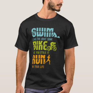 Triathlon Wettkampf I Triathlete I Swim Bike Run T-Shirt