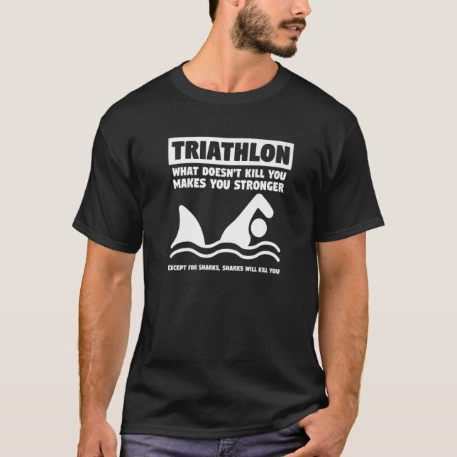 Triathlon What Doesn't Kill You Makes You Stronger T-Shirt (Vorderseite)