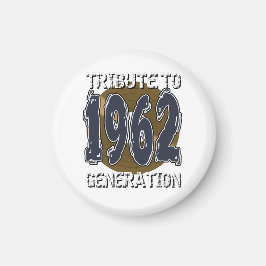 Tribute to 1962 Geburtstagsgeneration Magnet