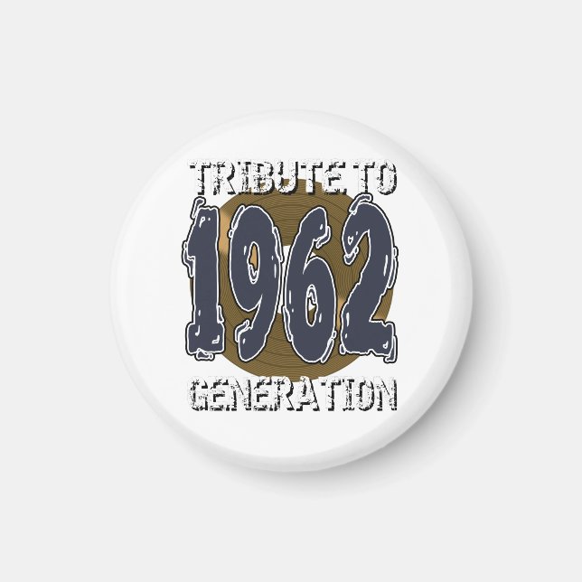 Tribute to 1962 Geburtstagsgeneration Magnet (Vorne)