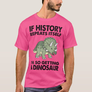 Triceratops, wenn die Geschichte wiederholt, werde T-Shirt