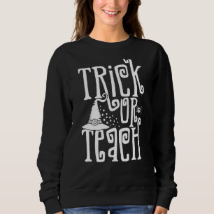 Trick oder lehren Hexenhut Spooky Lehrer Leben Hal Sweatshirt