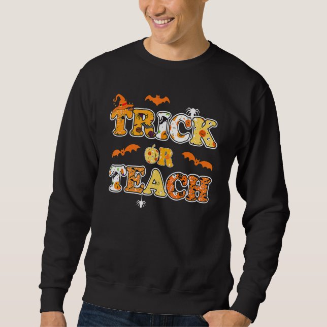 Trick Or Teach  Halloween Teacher Trick Or Treat P Sweatshirt (Vorderseite)