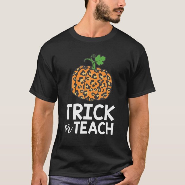Trick Teach Leopard Pumpkin Fall Halloween Lehrer T-Shirt (Vorderseite)
