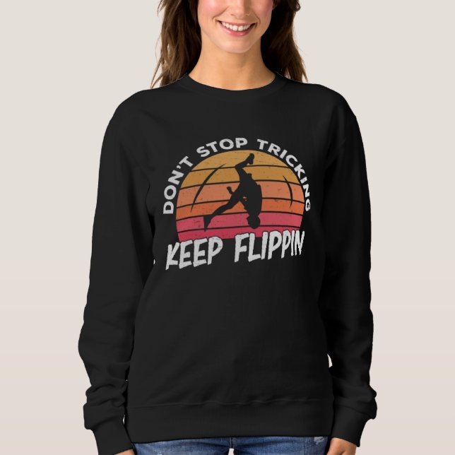 Tricking Keep Flippin  Freestyle Akrobatik Sweatshirt (Vorderseite)
