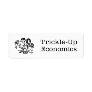 Trickle-up Economics