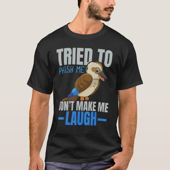 Tried To Phish Me Don't Make Me Laugh Bird   Kooka T-Shirt (Vorderseite)