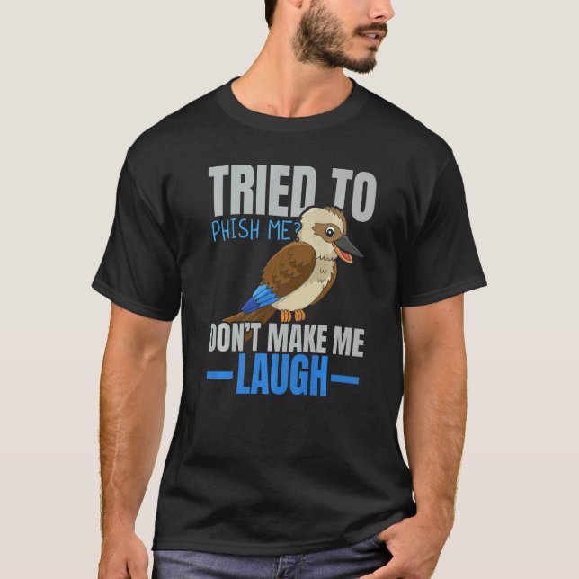 Tried To Phish Me Don't Make Me Laugh Bird  Kookab T-Shirt (Vorderseite)
