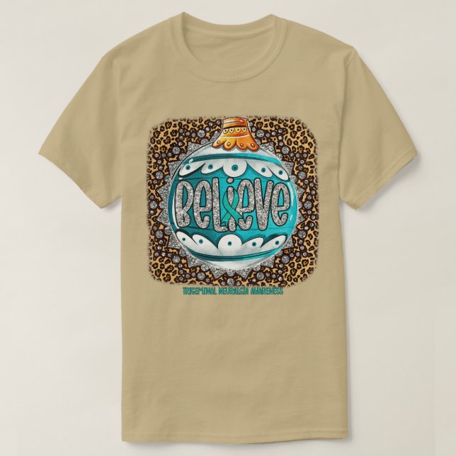 Trigeminal Neuralgie Bewusstseinsbewusstsein Glaub T-Shirt (Design vorne)