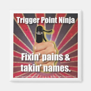 Trigger Point Ninja ® Fixin Pains & Takin-Namen Magnet