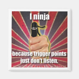 Trigger Point Ninja ® TrPs Hören Sie einfach nicht Magnet