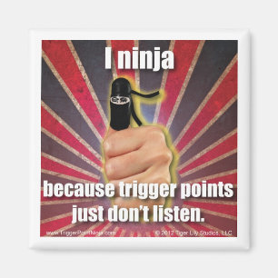Trigger Point Ninja ® TrPs Hören Sie einfach nicht Magnet