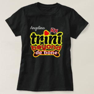 Trini jenseits des Knochens (Ihr Name) T-Shirt