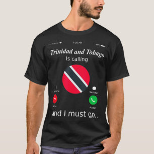 Trinidad und Tobago rufen an und ich muss Trini ge T-Shirt