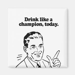 TRINK HEUTE WIE EIN CHAMPION MAGNET