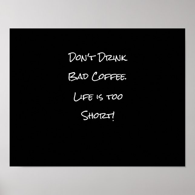 Trink keinen schlechten Kaffee Funny Black and Whi Poster (Vorne)