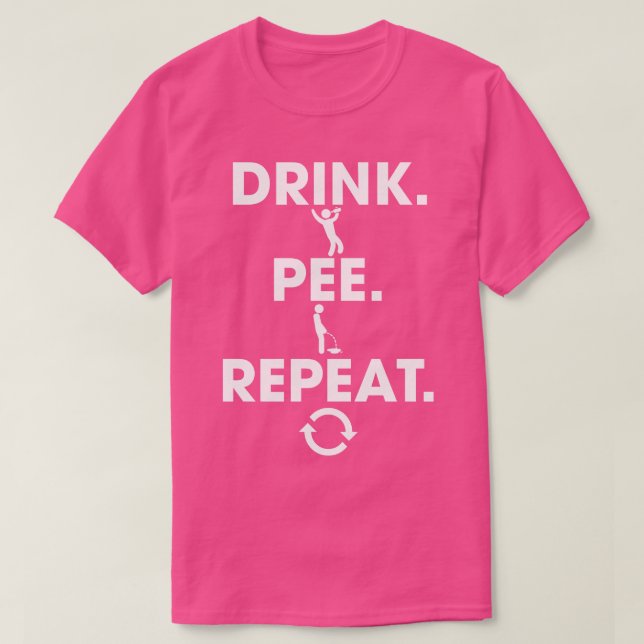 Trink Pee Wiederholung 1 T-Shirt (Design vorne)