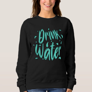 Trink Wasser Handlettering Sweatshirt