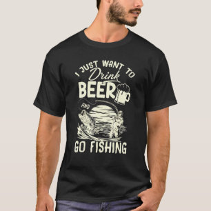Trinke Bier Geh Fischen Trinkender Fischer Angler T-Shirt