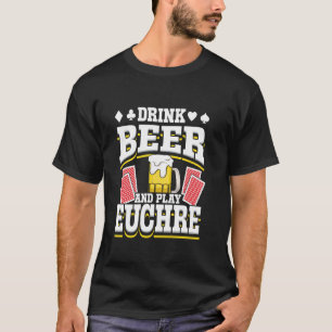 Trinke Bier und spiele Euchre Alkohol lustiges Bie T-Shirt