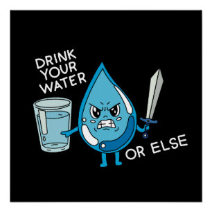 trinke dein Wasser lustiger Witz Tropfen Cartoon-A Poster