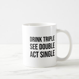 Trinke Dreifach Sehen Doppel Handeln Einzel - Lust Kaffeetasse