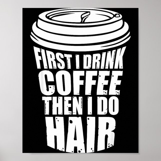 Trinke erst Kaffee, dann Haar Friseur Poster (Vorne)